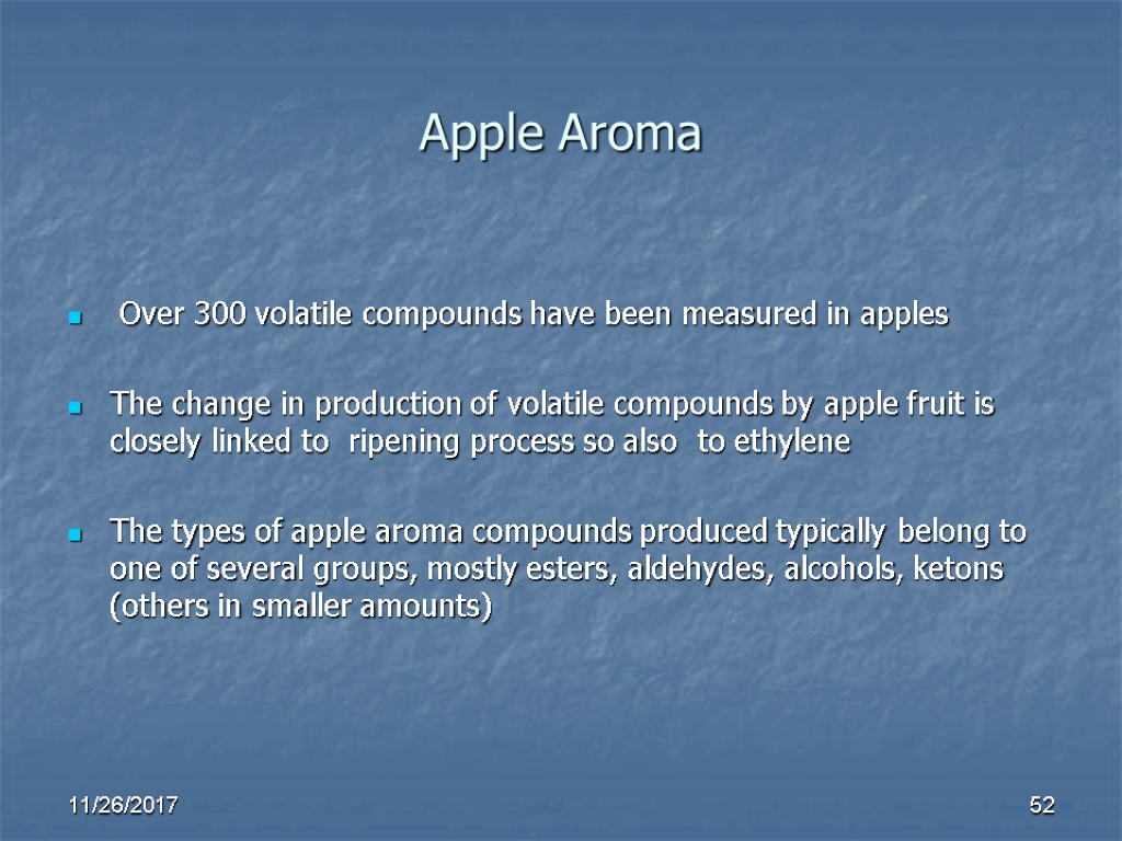 Apple Aroma Over 300 volatile compounds have been measured in apples The change in Apple Aroma Over 300 volatile compounds have been measured in apples The change in